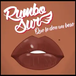 Que Le Den un Beso - Single - Rumbo Sur Que Le Den un Beso - Single - Rumbo Sur