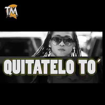 Quitatelo To’ - Single - Bossy Lion