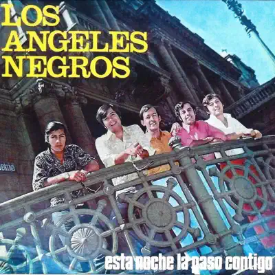 Esta Noche la Paso Contigo - Los Angeles Negros Esta Noche la Paso Contigo - Los Angeles Negros