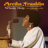 Wholy Holy (Live at New Temple Missionary Baptist Church, Los Angeles, January 13, 1972) [Single Edit] by Aretha Franklin