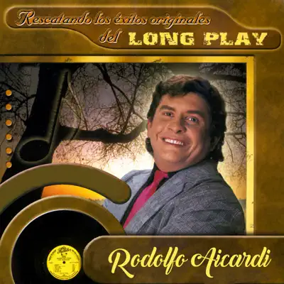 Rescatando los Éxitos Originales del Long Play - Rodolfo Aicardi