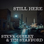 Steve Gulley & Tim Stafford - Still Here