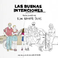 Las Buenas Intenciones (Banda Sonora) - Ripe Banana Skins Las Buenas Intenciones (Banda Sonora) - Ripe Banana Skins