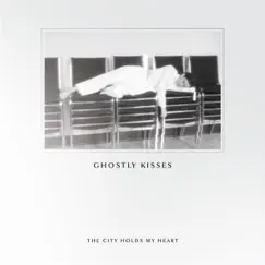 The City Holds My Heart - EP by Ghostly Kisses album reviews, ratings, credits