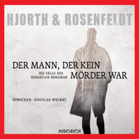 Michael Hjorth & Hans Rosenfeldt - Der Mann, der kein Mörder war - Die Fälle des Sebastian Bergman 1 (Ungekürzt) artwork