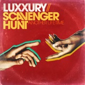 Luxxury - Another Lifetime (feat. Scavenger Hunt)