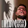 Lullaby (Acoustic Version) - Single album lyrics, reviews, download