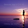 Groove Jazz 'n Chill #7