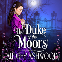Audrey Ashwood - The Duke of the Moors: A Historical Regency Romance artwork