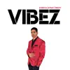 Vibez - EP album lyrics, reviews, download