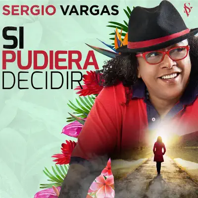 Si Pudiera Decidir - Single - Sergio Vargas