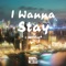 I Wanna Stay (feat. Krystal) - S3RL & Rob Iyf lyrics