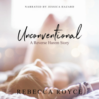 Rebecca Royce - Unconventional (A Reverse Harem Love Story): Reverse Harem Story, Book 1 (Unabridged) artwork