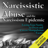 Narcissistic Abuse and the Narcissism Epidemic: Losing Your Sanity to Overt and Covert Manipulation Tactics: Transcend Mediocrity, Book 94 (Unabridged) - J.B. Snow