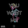You Want Me - Single album lyrics, reviews, download