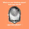 What Are You Thinking About: Beat Tape, Vol.50 album lyrics, reviews, download