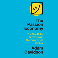 Adam Davidson - The Passion Economy: The New Rules for Thriving in the Twenty-First Century (Unabridged) artwork