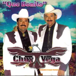 Qué Bonito - Chuy Vega Qué Bonito - Chuy Vega