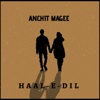 Anchit Magee - Haal-E-Dil - Single artwork