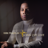 Long Live Love - Kirk Franklin