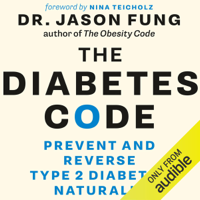 Dr. Jason Fung - The Diabetes Code: Prevent and Reverse Type 2 Diabetes Naturally (Unabridged) artwork