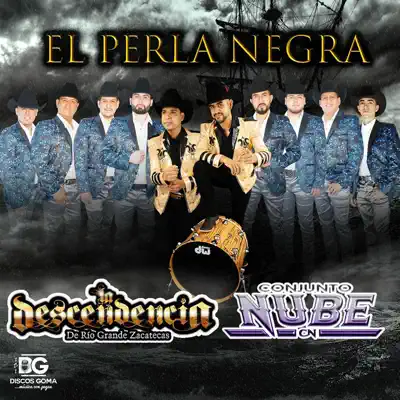 El Perla Negra (feat. Conjunto Nube) - Single - La Descendencia de Rio Grande