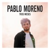 Pablo Moreno - Tr3s Meses