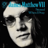 James Matthew VII - Stoned When I Pray