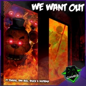 We Want Out (feat. Dan Bull, Jtmachinima, Inutrash & Bslick) artwork