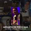 Aguanta Un Poco Más (feat. El Viejo Marquez, Dany Ubran, Rulo de Juana & Claulean The Producer) - Single album lyrics, reviews, download