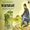 Anurag Maurya - Woh Jab Yaad Aaye