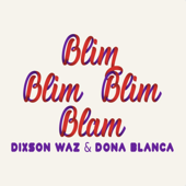 Blim Blim Blim Blam - Dixson Waz & Doña Blanca