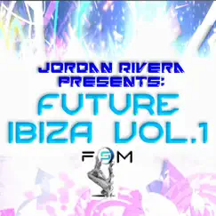 Jordan Rivera Presents: Future Ibiza, Vol. 1 by Jordan Rivera album reviews, ratings, credits