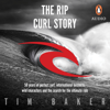 The Rip Curl Story - Tim Baker