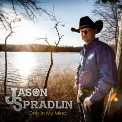 Only in My Mind - EP by Jason Spradlin album reviews, ratings, credits