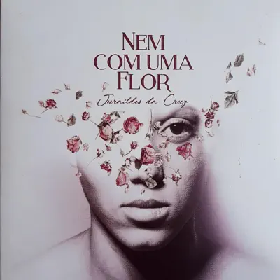 Nem Com uma Flor - Juraildes da Cruz Nem Com uma Flor - Juraildes da Cruz