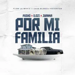 Por Mi Familia - Single by D.OZi, Pusho & Juanka album reviews, ratings, credits