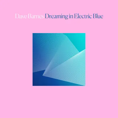 Dreaming in Electric Blue - Single - Dave Barnes