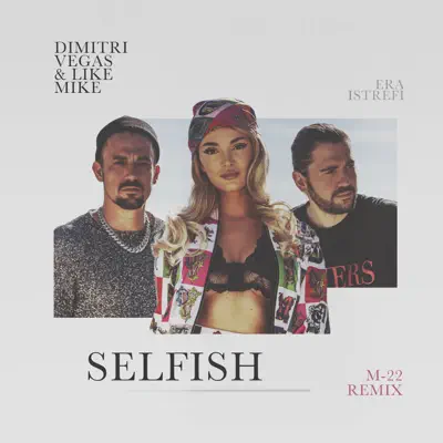 Selfish (M-22 Remix) - Single - Era Istrefi Selfish (M-22 Remix) - Single - Era Istrefi
