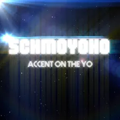 Schmoyoho, Accent on the Yo - Single - The Gregory Brothers Schmoyoho, Accent on the Yo - Single - The Gregory Brothers