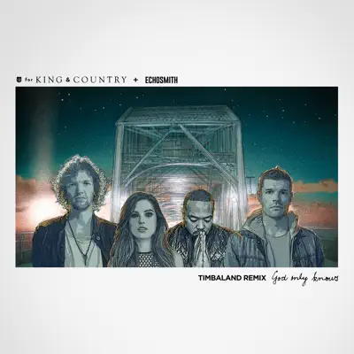 God Only Knows (Timbaland Remix) - Single - For King & Country