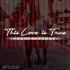 This Love Is True - Single album lyrics, reviews, download