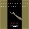 Lonesome Hero / And I Want You... (Remix EP)