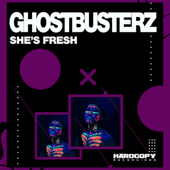 She's Fresh - Ghostbusterz