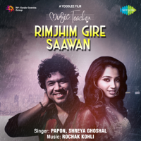 Papon, Shreya Ghoshal & Rochak Kohli - Rimjhim Gire Saawan (From 