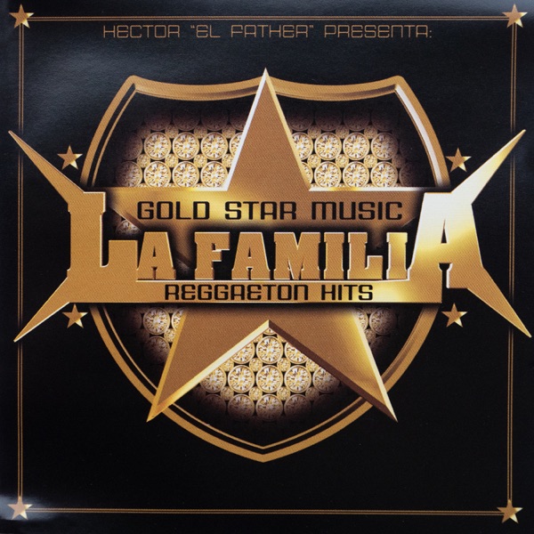 Héctor “El Father” – Goldstar Music La Familia Reggaeton Hits [iTunes ... Reggaeton Music