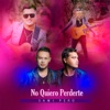 No Quiero Perderte - Single