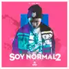 Soy Normal 2 - Single album lyrics, reviews, download