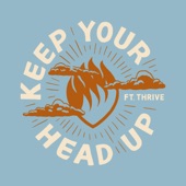 Keep Your Head Up (feat. Thrive) artwork