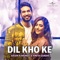 Dil Kho Ke - Arjun Kanungo & Jonita Gandhi lyrics